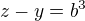 $z-y=b^3$