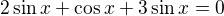 $2\sin x+\cos x+3\sin x=0$