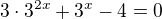 $3\cdot3^{2x}+3^x-4=0$