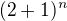 $(2 + 1)^n$