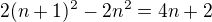 $2(n+1)^2-2n^2=4n+2$