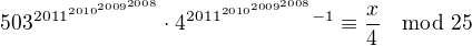 $503^{2011^{2010^{2009^{2008}}}}\cdot4^{2011^{2010^{2009^{2008}}}-1}\equiv\frac{x}4\mod25$