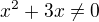 $x^{2}+3x \neq 0$