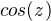 $cos(z)$