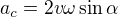 $a_c = 2v \omega \sin \alpha$