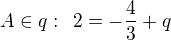 $A\in q: \enspace2= -\frac 43+q$