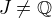 $J \ne {\mathbb Q}$