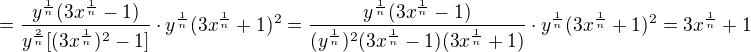 $=\frac{y^{\frac 1n}(3x^{\frac 1n}-1)}{y^{\frac 2n}[(3x^{\frac 1n})^2-1]}\cdot y^{\frac 1n}(3x^{\frac 1n}+1)^2=\frac{y^{\frac 1n}(3x^{\frac 1n}-1)}{(y^{\frac 1n})^2(3x^{\frac 1n}-1)(3x^{\frac 1n}+1)}\cdot y^{\frac 1n}(3x^{\frac 1n}+1)^2=3x^{\frac 1n}+1$