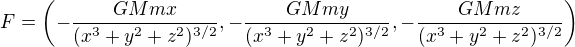 $F = \left(-\frac{GMmx}{(x^3+y^2+z^2)^{3/2}},-\frac{GMmy}{(x^3+y^2+z^2)^{3/2}},-\frac{GMmz}{(x^3+y^2+z^2)^{3/2}}\right)$