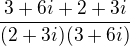 $\frac{3+6i+2+3i}{(2+3i)(3+6i)}$