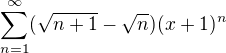 $\sum_{n=1 }^{\infty } (\sqrt{n+1}-\sqrt{n})(x+1)^{n}$