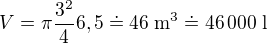$V=\pi \frac{3^2}{4}6,5\doteq 46 \; \text{m}^3 \doteq 46\, 000 \;\text{l}$