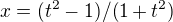 $x=(t^{2}-1)/(1+t^{2})$