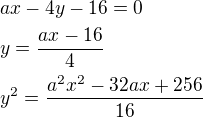 $ax-4y-16=0\nly=\frac{ax-16}{4}\nly^2=\frac{a^2x^2-32ax+256}{16}$