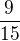 $\frac 9{15}$