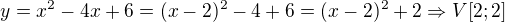 $y=x^2-4x+6=(x-2)^2-4+6=(x-2)^2+2\Rightarrow V[2; 2]$