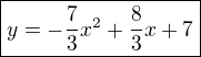 $\boxed{y=-\frac{7}{3}x^2+\frac{8}{3}x+7}$