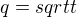 $q=sqrt t$