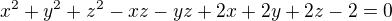 $x^2+y^2+z^2-xz-yz+2x+2y+2z-2=0$