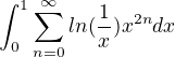 $\int_{0}^{1}\sum_{n=0}^{\infty }ln(\frac{1}{x})x^{2n}dx$