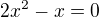 $2x^{2}-x=0$