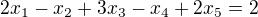 $2x_1-x_2+3x_3-x_4+2x_5=2$