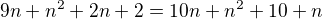 $9n+n^{2}+2n+2=10n+n^{2}+10+n$