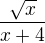 $ \frac{\sqrt{x}}{x+4}$