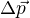 $\Delta \vec{p}$