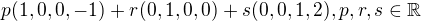 $p(1,0,0,-1)+ r(0,1,0,0)+s(0,0,1,2), p,r,s\in \mathbb{R}$