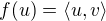 $f(u)=\langle u,v\rangle$
