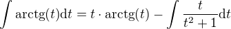 $\int{\mathrm{arctg}{\left(t\right)}\mathrm{d}t}=t\cdot\mathrm{arctg}{\left(t\right)}-\int{\frac{t}{t^2+1}\mathrm{d}t}$
