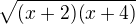 $\sqrt{(x+2)(x+4)}$
