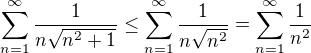 $\sum_{n=1}^{\infty}\frac{1}{n\sqrt{n^2 +1}}\leq\sum_{n=1}^{\infty}\frac{1}{n\sqrt{n^2}}=\sum_{n=1}^{\infty}\frac{1}{n^2}$
