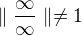 $\parallel \frac{\infty }{\infty }\parallel \not=1$