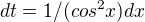 $dt=1/(cos^2x)dx$
