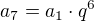 $a_7=a_1\cdot q^6$