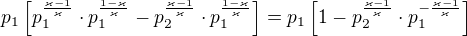 $p_1\left[p_1^{\frac{\varkappa -1}{\varkappa }}\cdot p_1^{\frac{1-\varkappa }{\varkappa }}-p_2^{\frac{\varkappa -1}{\varkappa }} \cdot p_1^{\frac{1-\varkappa }{\varkappa }}\right]=p_1\left[1-p_2^{\frac{\varkappa -1}{\varkappa }} \cdot p_1^{-\frac{\varkappa -1}{\varkappa }}\right]$