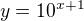 $y=10^{x+1}$