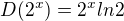 $D(2^x)=2^x ln 2$