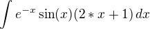 $ \int e^{-x} \sin(x)(2*x+1)\,dx$