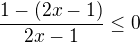 $\frac{1-(2x-1)}{2x-1}\leq 0$
