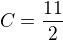 $C=\frac{11}{2}$
