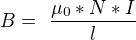 $B =� \frac{\mu _{0}*N *I}{l}� $