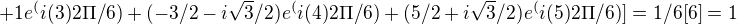 $+ 1e^(i(3)2\Pi /6) + (-3/2 - i\sqrt{3}/2)e^(i(4)2\Pi /6) + (5/2 + i\sqrt{3}/2)e^(i(5)2\Pi /6)] = 1/6[6] = 1$