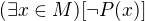 $(\exists x\in M)[\neg P(x)]$