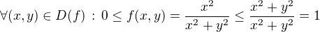 $\forall (x,y)\in D(f)\,:\,0 \leq f(x,y)=\frac{x^2}{x^2+y^2}\leq \frac{x^2+y^2}{x^2+y^2}=1$