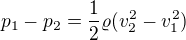$p_1-p_2=\frac12 \varrho(v_2^2-v_1^2)$