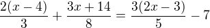 $\frac{2(x-4)}{3} + \frac{3x+14}{8} = \frac{3(2x-3)}{5}-7$