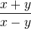 $\frac{x+y}{x-y}$